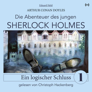 Sherlock Holmes: Ein logischer Schluss (Die Abenteuer des jungen Sherlock Holmes 1)