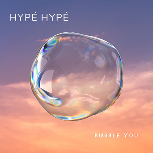 Bubble You - Hypé Hypé