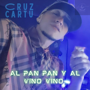 Cruz Cartu - Al pan pan y al vino vino