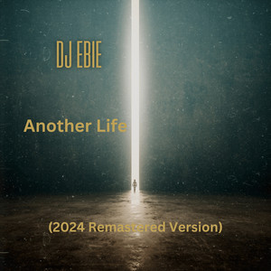 Another Life (2024 Remastered Version) by DJ Ebie
