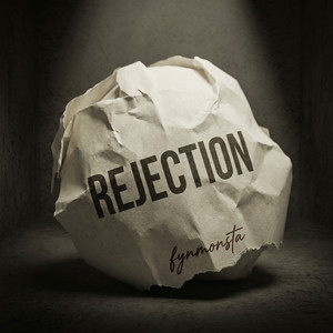 Rejection by FynMonsta