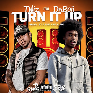TURN IT UP (feat. DABOII) by T WIZ, DaBoii