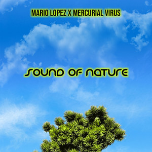 Sound of Nature - Original Edit by Mario Lopez, Mercurial Virus