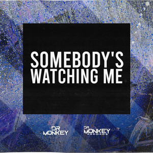 Somebody´s Watching Me by Dj Dr Monkey