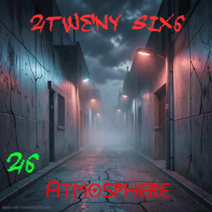 Atmosphere by 2Tweny Six6