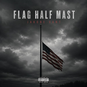 Flag Half Mast by Jakobe Vant