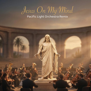Tristan Trexler - Jesus On My Mind (All the Time) [Pacific Light Orchestra Remix]