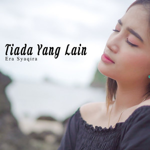 Tiada Yang Lain by Era Syaqira