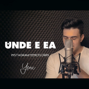 Yenic - Unde E Ea
