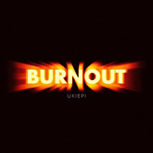 Ukiepi — Burnout