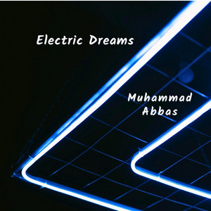 Electric Dreams by Muhammad Abbas