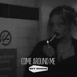 COME AROUND ME by Sky Woods