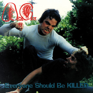 Everyone Should Be Killed - Album by Anal Cunt | Spotify