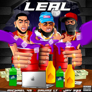 Leal by Jay 333, Drumz LT, Michael 45