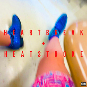 heartbreak + heatstroke