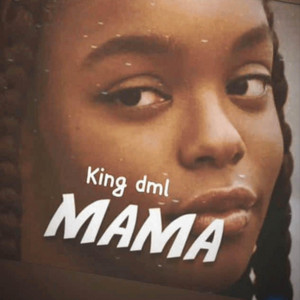 King dml - Mama