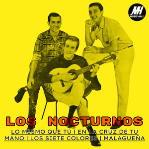 Lo Mismo Que Tú / En La Cruz De Tu Mano / Los Siete Colores / Malagueña — Los Nocturnos
