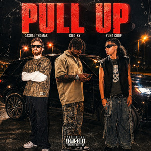 PULL UP by Kilo Ky, Yung Coop, Casual Thomas, Swayzee Beats