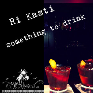 Something To Drink (Miami Deep Style)