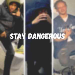 Stay Dangerous by Yamaica, Edot Babyy, Roscoe G, Nlb Billy