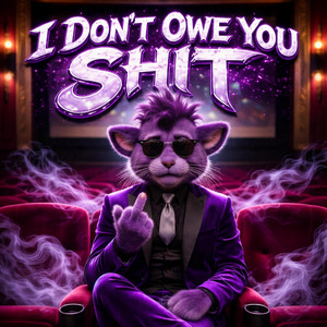 I don't owe you shit by Fuzzy Butt Bassel