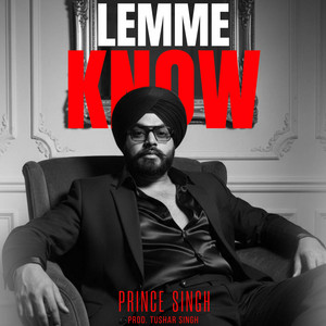 Lemme Know by Prince Singh