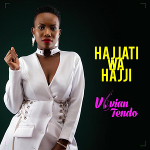 Vivian Tendo - Hajjati Wa Hajji