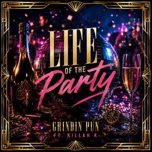 Life of the Party by Grindin Pun, Killah K