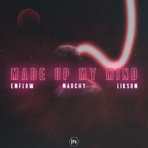 Made up My Mind by EmFlow, MarchY, Liksom