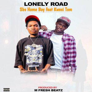 Sbs Home Boy - Lonely Road (feat. Kwesi Tom)