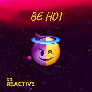 Be Hot - Radio Edit by DJ Reactive