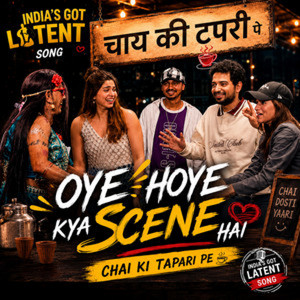 Oye Hoye Kya Scene Hai (Meri Chai Ki Tapri Pe)