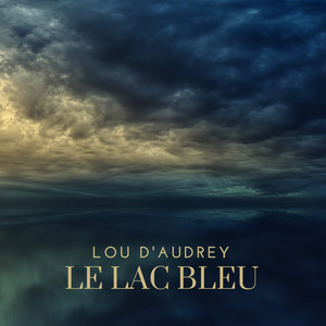 Le Lac Bleu by Lou D'Audrey