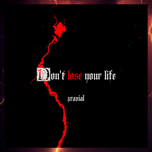 Don't lose your life