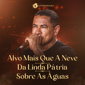 Alvo Mais Que A Neve / Da Linda Pátria / Sobre As Águas by Louvor Aliança