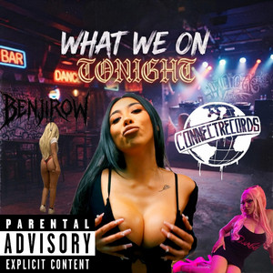 WHAT WE ON TONIGHT by Benjirow