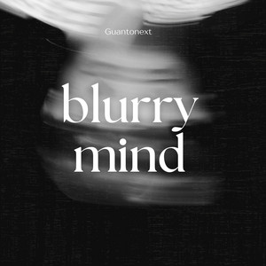 Blurry Mind - Radio Edit by Guantonext
