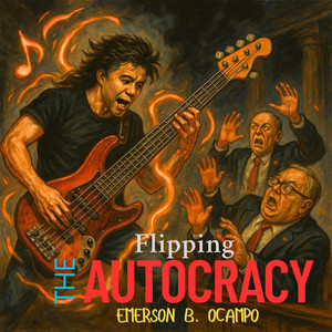Flipping The Autocracy by Emerson B. Ocampo