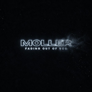 Fading out of you by Moller