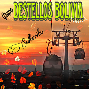 Grupo Destellos Bolivia - Solterito