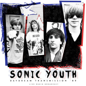 Daydream Transmission '89 (live) - Album by Sonic Youth | Spotify