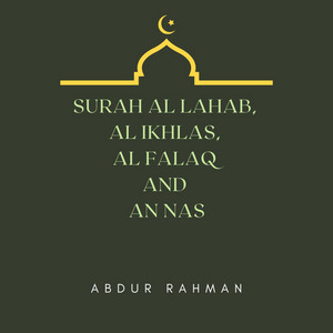 Surah Al Lahab, Al Ikhlas, Al Falaq and An Nas
