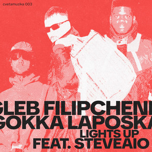 Lights Up by gleb filipchenkow, gokka laposka, Steveaio