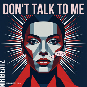 Don't Talk To Me by Nirvan Lotfi