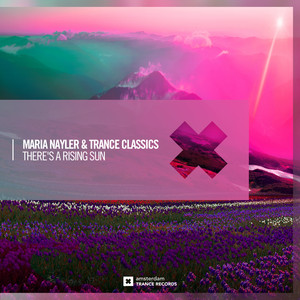 There's A Rising Sun - Extended Mix by Maria Nayler, Trance Classics