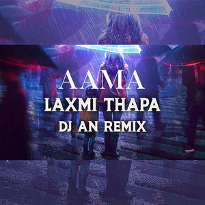 DJ AN - Aama आमा - Laxmi Thapa (DJ AN Remix)