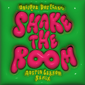 Shake The Room - Austin Lebrón Remix by UNIIQU3, Dos Flakos, Austin Lebrón