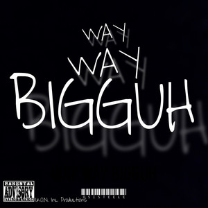 Way Way Bigguh by OsiSteele