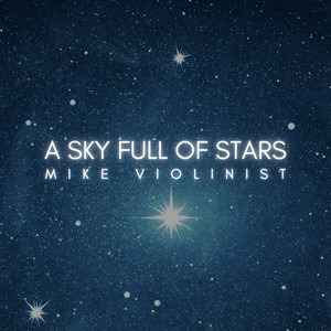 Mike Violinist - A Sky Full of Stars