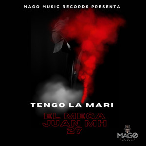 Tengo La Mari by Juan MH 27, El Mega